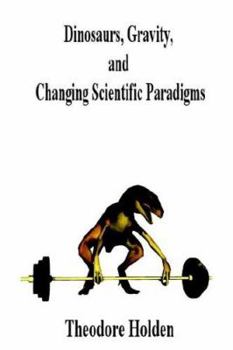 Paperback Dinosaurs, Gravity, and Changing Scientific Paradigms Book