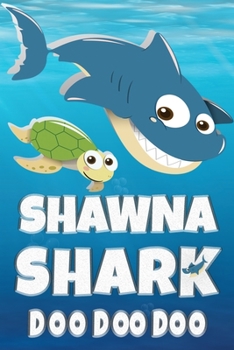 Shawna Shark Doo Doo Doo: Shawna Name Notebook Journal For Drawing Taking Notes and Writing, Personal Named Firstname Or Surname For Someone Called ... Personolised Fun Custom Name Gift For Shawna