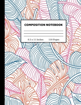 Composition Notebook: Wide Ruled Paper Notebook Journal Cute Wide Blank Lined Workbook for Teens Kids Students Girls for Home School College Writing Notes 8.5 x 11 Inches 110 pages