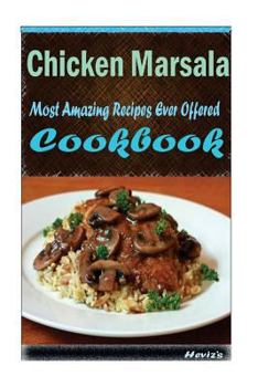 Paperback Chicken Marsala: Most Amazing Recipes Ever Offered Book