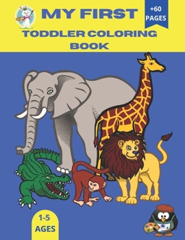 Paperback My first Toddler Coloring Book: My first Toddler Coloring Book - Fun with Animals: Farm, jungle, sea, Pet /Big Activity Workbook for Toddlers & Kids 1 Book