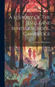 Hardcover A History Of The Jesus Lane Sunday School, Cambridge Book