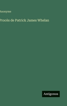 Procès de Patrick James Whelan (French Edition)