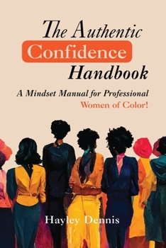 Paperback The Authentic Confidence Handbook: A Mindset Manual for Professional Women of Color Book
