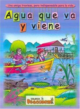 Paperback Agua Que Va y Viene: Una Amiga Traviesa, Pero Indispensable Para la Vida (Spanish Edition) [Spanish] Book