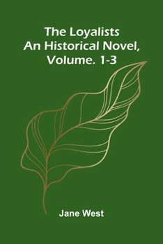 Paperback The loyalists: An historical novel, Vol. 1-3 Book