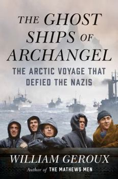 Hardcover The Ghost Ships of Archangel: The Arctic Voyage That Defied the Nazis Book