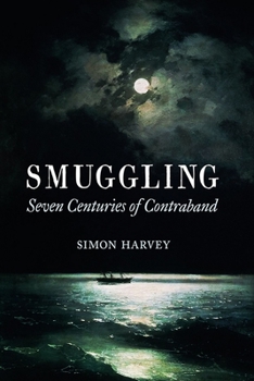 Hardcover Smuggling: Seven Centuries of Contraband Book