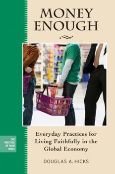 Paperback Money Enough: Everyday Practices for Living Faithfully in the Global Economy Book