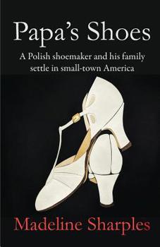 Paperback Papa's Shoes: A Polish shoemaker and his family settle in small-town America Book