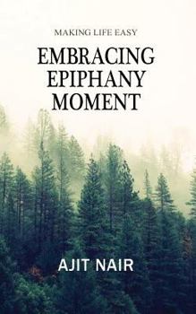 Paperback Embracing Epiphany Moment: Making life easy Book