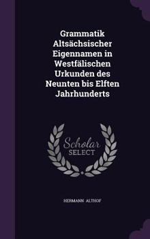 Hardcover Grammatik Altsächsischer Eigennamen in Westfälischen Urkunden des Neunten bis Elften Jahrhunderts Book