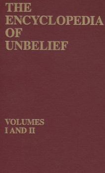 Hardcover The Encyclopedia of Unbelief, Volumes I and II Combined Book