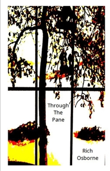 Paperback Through The Pane: Poems, Stories and Affirmations - 2012-2024 Book