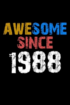 Awesome since 1988  Notebook Birthday Gift: Lined Notebook / Journal Gift, 110 Pages, 6x9, Soft Cover, Matte Finish