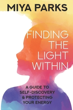Paperback Finding The Light Within: A Guide to Self-Discovery and Protecting Your Energy Book