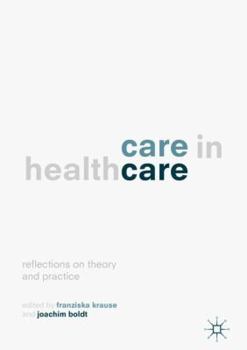 Hardcover Care in Healthcare: Reflections on Theory and Practice Book