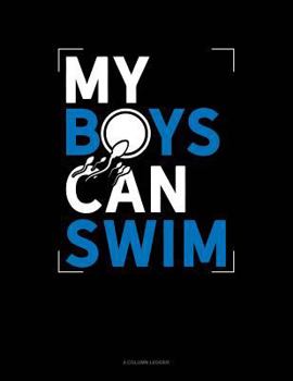Paperback My Boys Can Swim: 4 Column Ledger Book