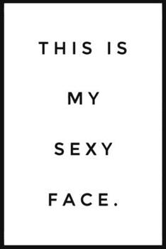 Paperback This Is My Sexy Face.: note book