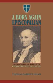 Paperback A Born Again Episcopalian: The Evangelical Witness of Charles P. McIlvaine Book