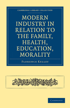 Paperback Modern Industry in Relation to the Family, Health, Education, Morality Book