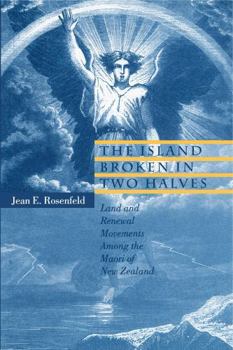 Paperback The Island Broken in Two Halves: Land and Renewal Movements Among the Maori of New Zealand Book