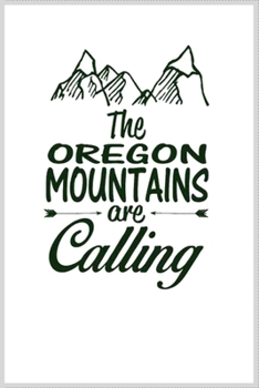 the oregon mountains are calling: Notebook Journal for Kids & men , women…. with more than 100 lined page - Composition Size (6*9)