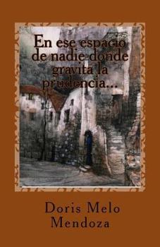 Paperback En ese espacio de nadie donde gravita la prudencia...: Poemario [Spanish] Book