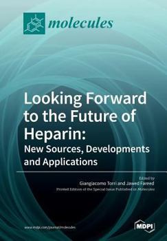 Paperback Looking Forward to the Future of Heparin: New Sources, Developments and Applications Book