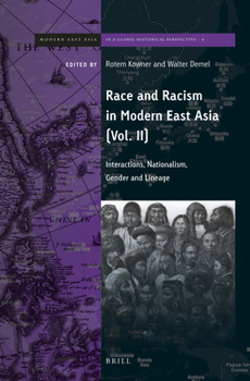 Race and Racism in Modern East Asia: Interactions, Nationalism, Gender and Lineage