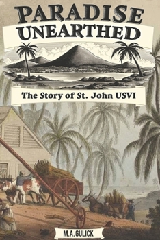 PARADISE UNEARTHED: The Story of St. John