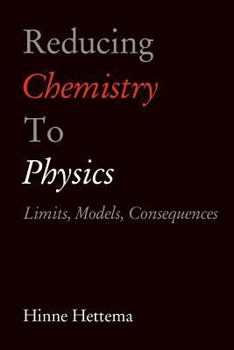 Paperback Reducing Chemistry to Physics: Limits, Models, Consequences Book