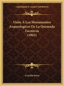 Paperback Visita A Los Monumentos Arqueologicos De La Quemada Zacatecas (1903) [Spanish] Book