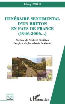 Itinéraire sentimental d'un Breton en pays de France: (1946-2006) (Histoire de Vie Et Formation) (French Edition)
