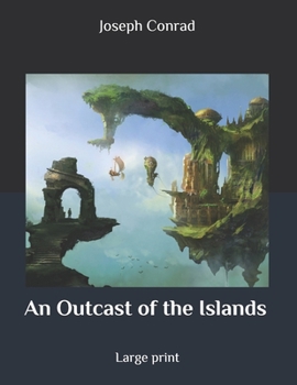 Paperback An Outcast of the Islands: Large print Book