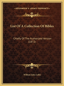 List Of A Collection Of Bibles: Chiefly Of The Authorized Version