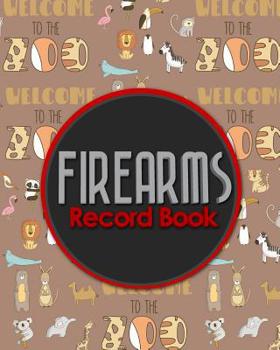 Paperback Firearms Record Book: Acquisition And Disposition Book FFL, Inventory Log Book, Firearms Inventory, Personal Firearm Log Book, Cute Zoo Anim Book