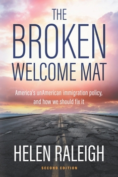 Paperback The Broken Welcome Mat: America's unAmerican immigration policy, and how we should fix it Book