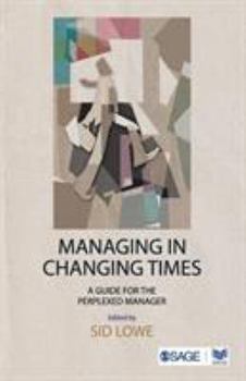 Paperback Managing in Changing Times: A Guide for the Perplexed Manager Book