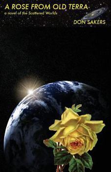 Paperback A Rose from Old Terra: A Novel of the Scattered Worlds Book