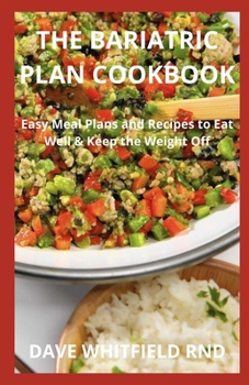 Paperback The Bariatric Plan Cookbook: Easy Meal Plans and Recipes to Eat Well & Keep the Weight Off Book