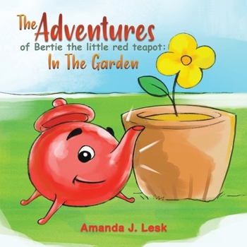 Paperback The Adventures Of Bertie The Little Red Teapot: In The Garden Book