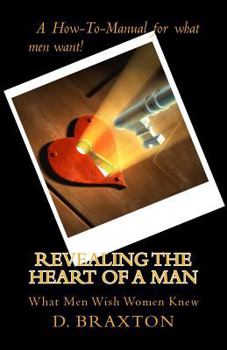 Paperback Revealing the Heart of a Man: What Men Wish Women Knew Book