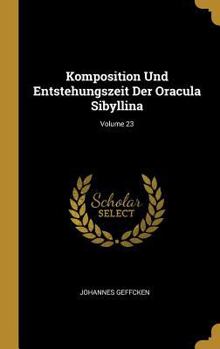 Hardcover Komposition Und Entstehungszeit Der Oracula Sibyllina; Volume 23 [German] Book