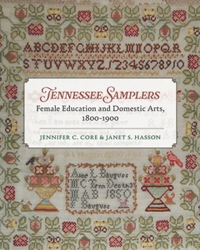 Hardcover Tennessee Samplers: Female Education and Domestic Arts, 1800-1900 Book