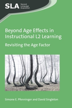 Paperback Beyond Age Effects in Instructional L2 Learning: Revisiting the Age Factor Book