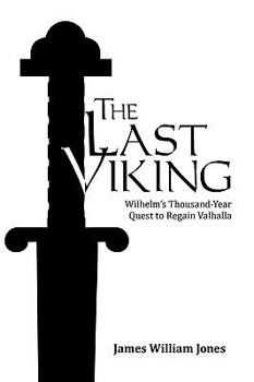Hardcover The Last Viking: Wilhelm's Thousand-Year Quest to Regain Valhalla Book
