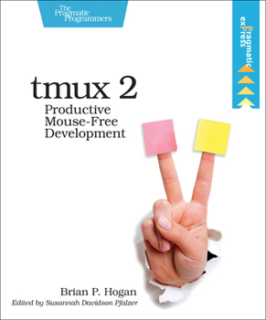 Paperback Tmux 2: Productive Mouse-Free Development Book