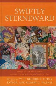 Hardcover Swiftly Sterneward: Essays on Laurence Sterne and His Times in Honor of Melvyn New Book