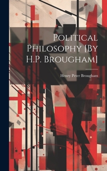 Hardcover Political Philosophy [By H.P. Brougham] Book